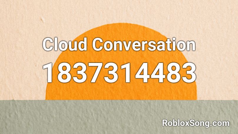 Cloud Conversation Roblox ID