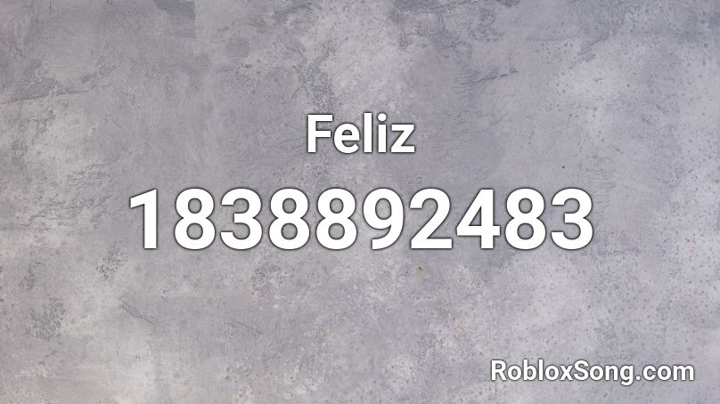 Feliz Roblox ID