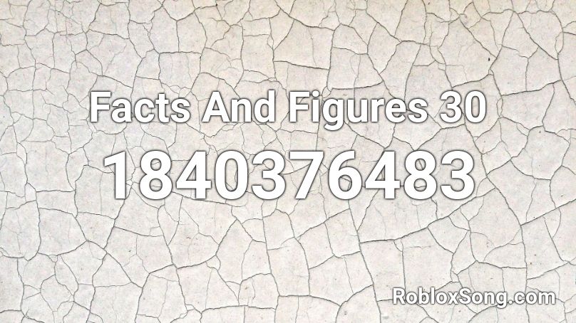 Facts And Figures 30 Roblox ID