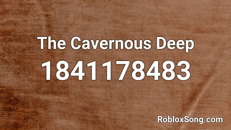 The Cavernous Deep Roblox ID