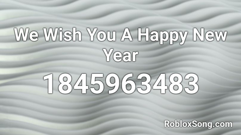 We Wish You A Happy New Year Roblox ID