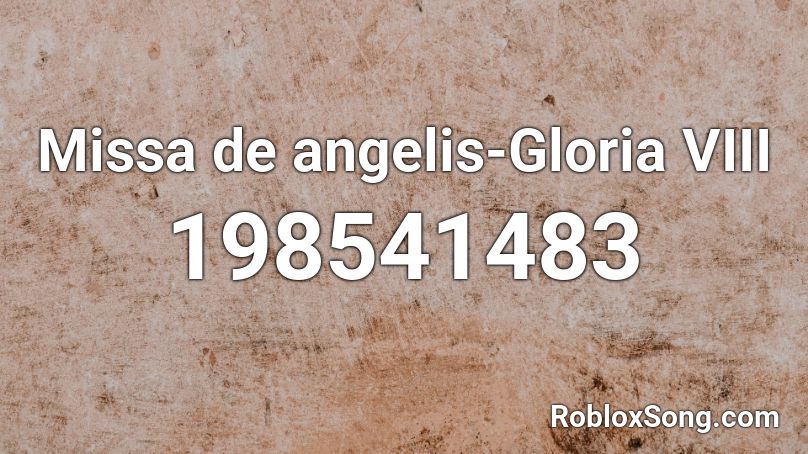 Missa de angelis-Gloria VIII Roblox ID
