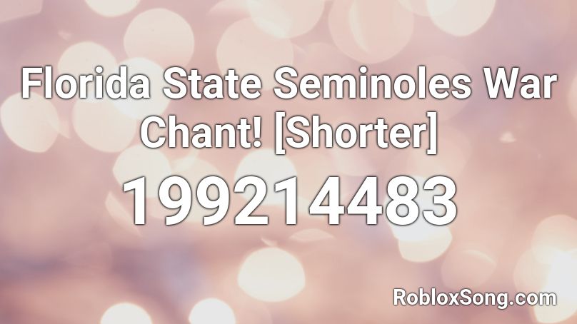 Florida State Seminoles War Chant! [Shorter] Roblox ID