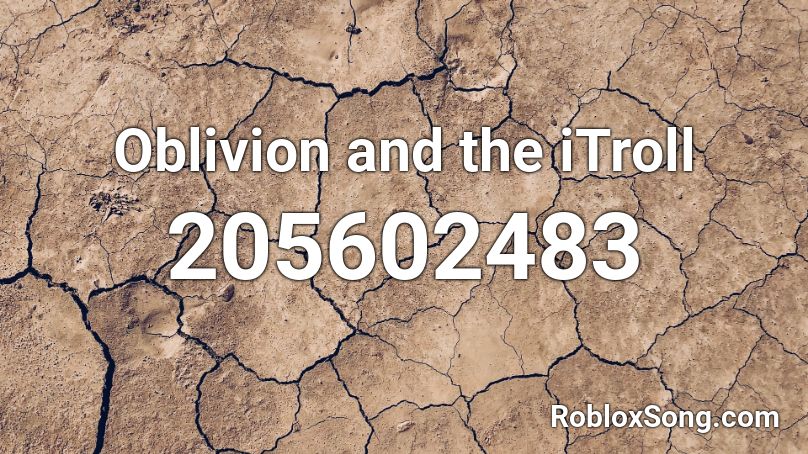 Oblivion and the iTroll Roblox ID