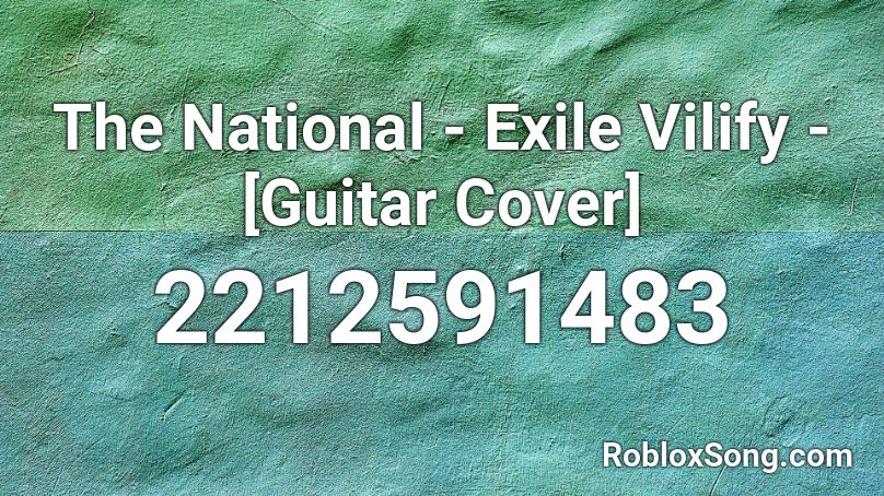 The National - Exile Vilify - [Guitar Cover] Roblox ID