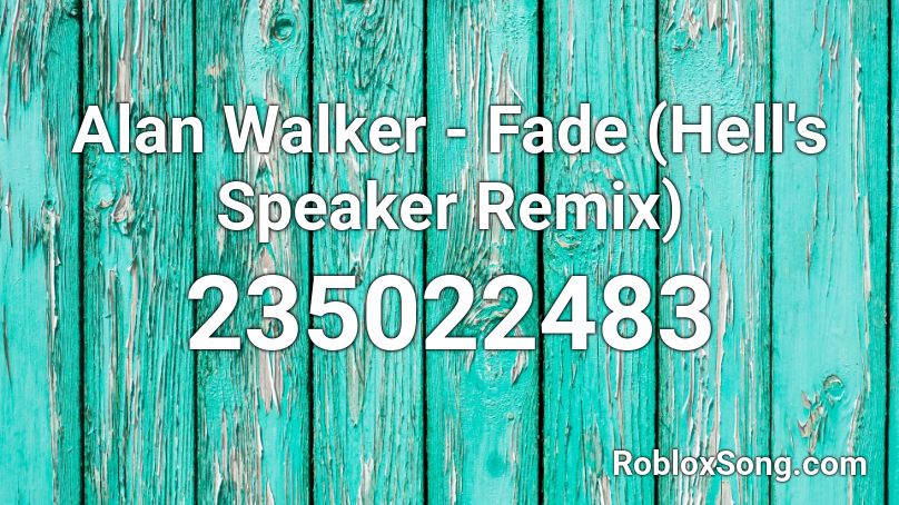 Alan Walker - Fade (Hell's Speaker Remix) Roblox ID