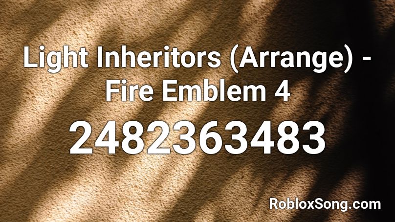Light Inheritors (Arrange) - Fire Emblem 4 Roblox ID