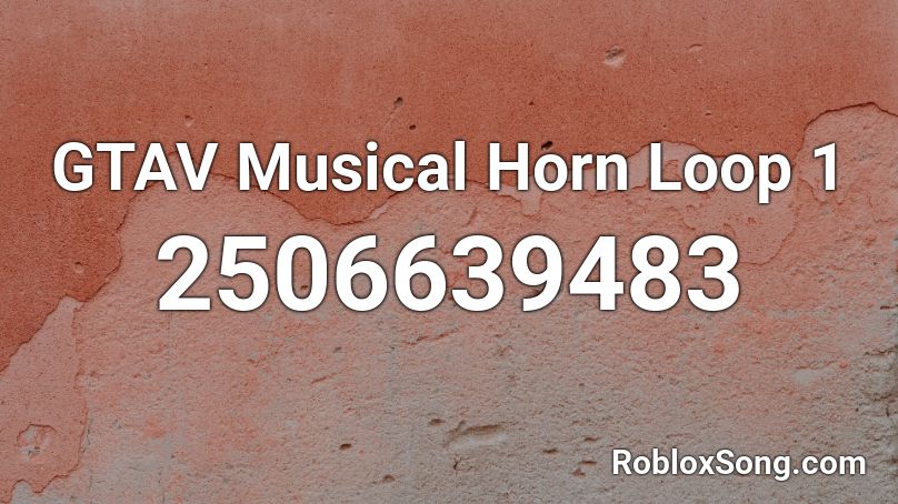 GTAV Musical Horn Loop 1 Roblox ID