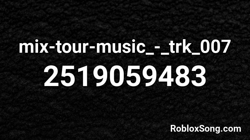 mix-tour-music_-_trk_007 Roblox ID