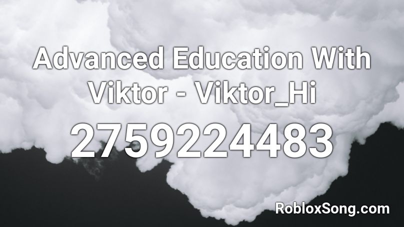 Advanced Education With Viktor - Viktor_Hi Roblox ID