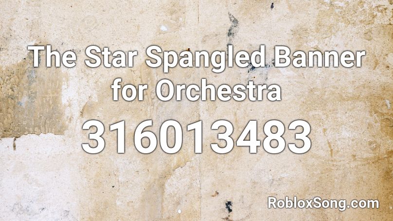 The Star Spangled Banner for Orchestra Roblox ID