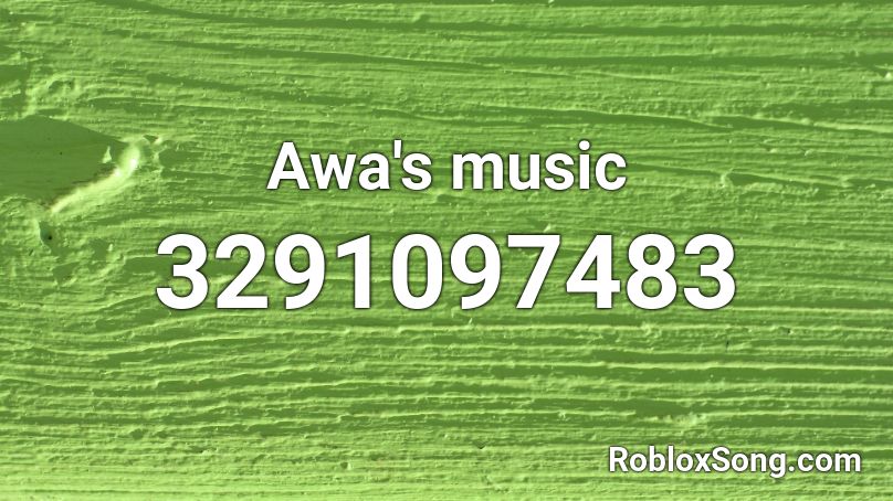 Awa's music Roblox ID