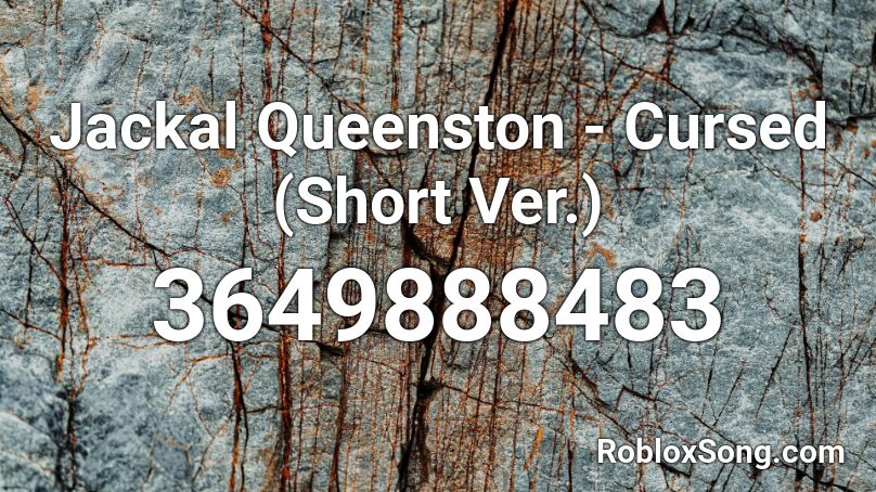 Jackal Queenston - Cursed (Short Ver.) Roblox ID