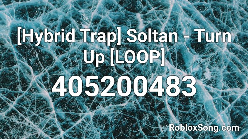 [Hybrid Trap] Soltan - Turn Up [LOOP] Roblox ID