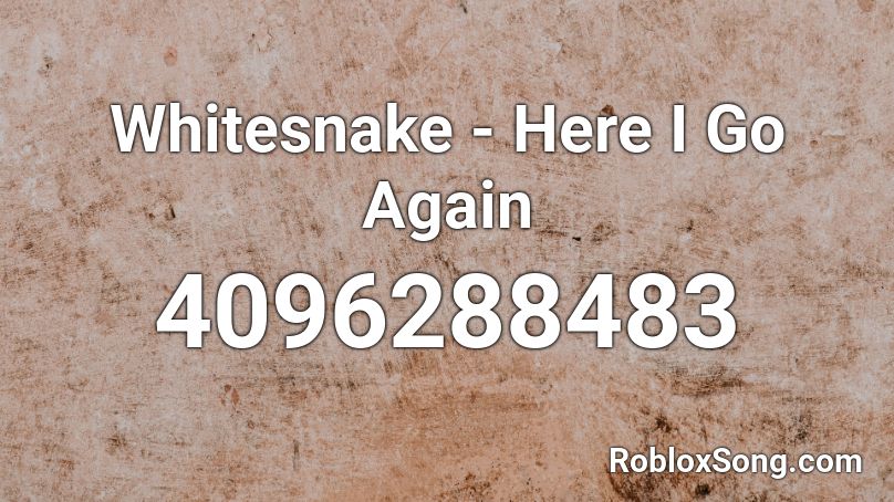 Whitesnake - Here I Go Again Roblox ID