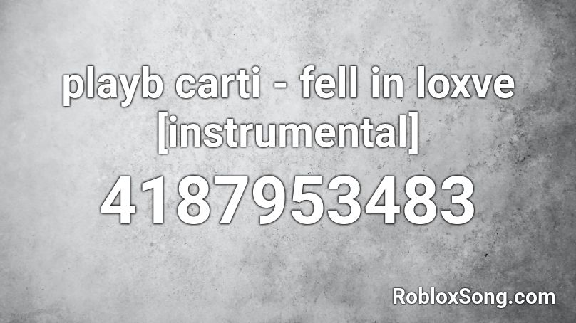 playb carti - fell in loxve  [instrumental] Roblox ID