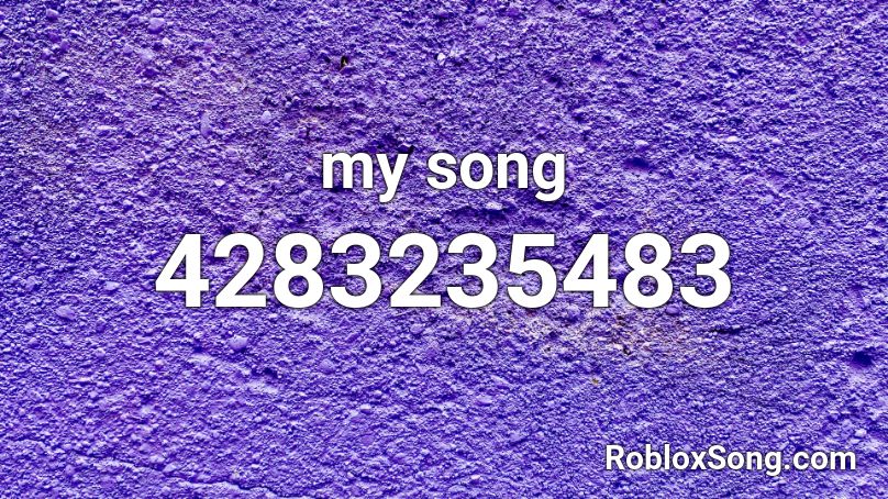 my song Roblox ID