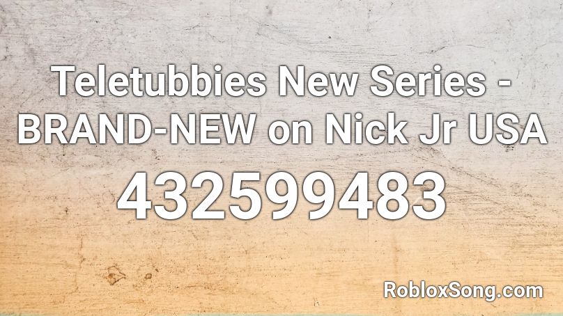 Teletubbies New Series - BRAND-NEW on Nick Jr USA Roblox ID