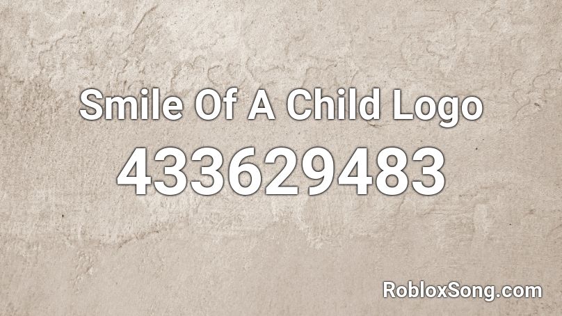 Smile Of A Child Logo Roblox Id Roblox Music Codes - roblox hey now you're a keemstar