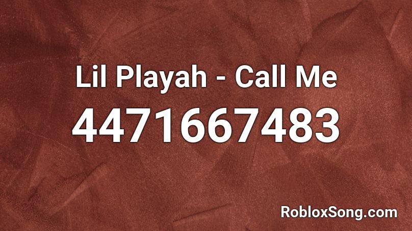Lil Playah - Call Me Roblox ID