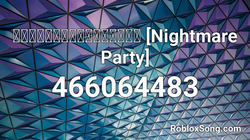【艦これ】ナイトメアーパーティー [Nightmare Party] Roblox ID