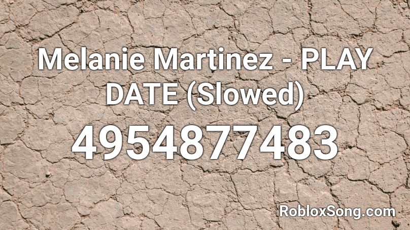 Melanie Martinez - PLAY DATE (Slowed) Roblox ID