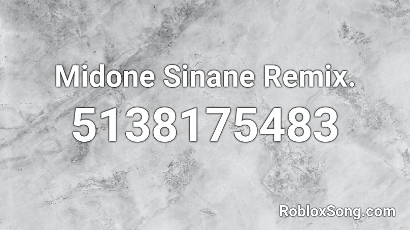 Midone Sinane Remix. Roblox ID