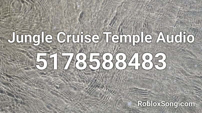 Jungle Cruise Temple Audio Roblox ID