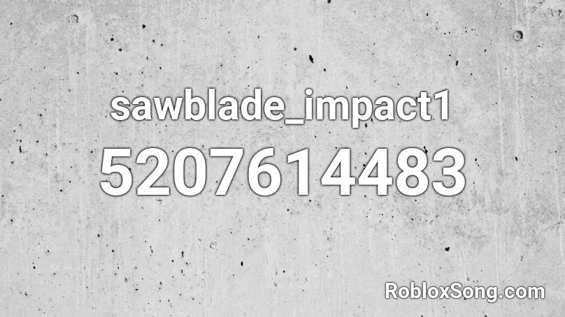 sawblade_impact1 Roblox ID