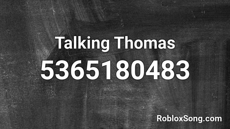 Talking Thomas Roblox ID
