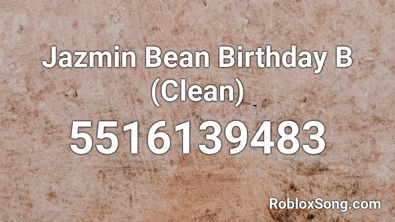 Jazmin Bean Birthday B (Clean) Roblox ID