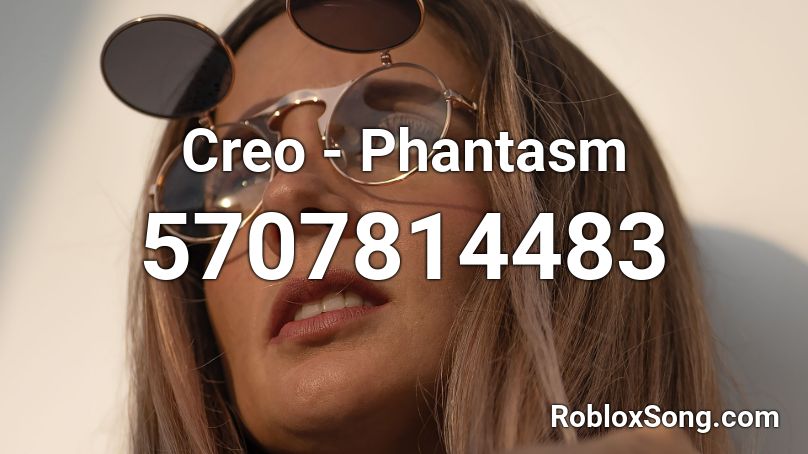 Creo - Phantasm Roblox ID