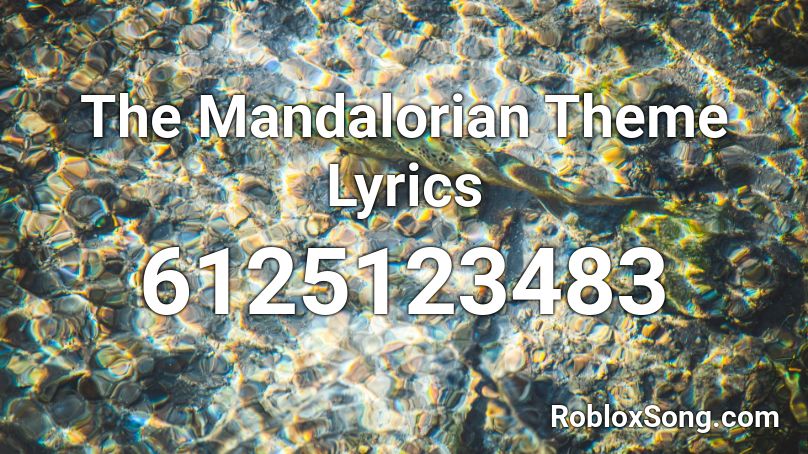 The Mandalorian Theme Lyrics Roblox ID