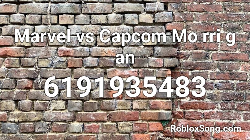 Marvel vs Capcom Mo rri g an Roblox ID