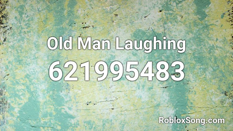 Old Man Laughing Roblox ID