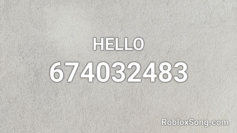 HELLO Roblox ID