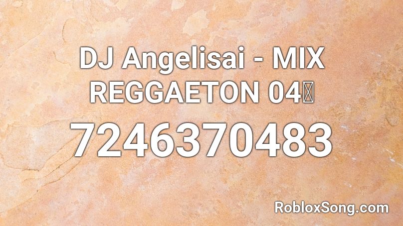 DJ Angelisai - MIX REGGAETON OLD 02🥵 Roblox ID