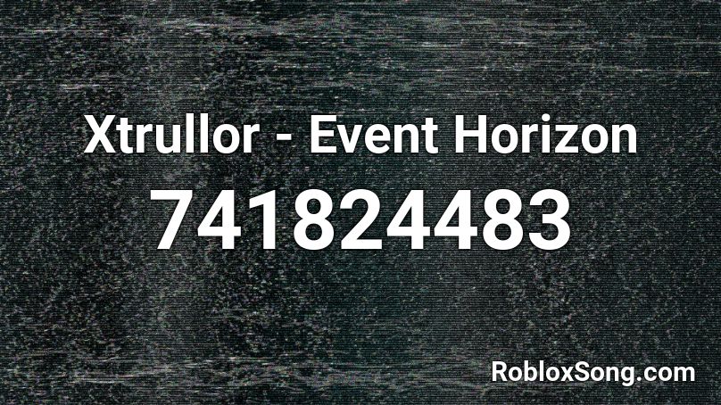 Xtrullor - Event Horizon Roblox ID