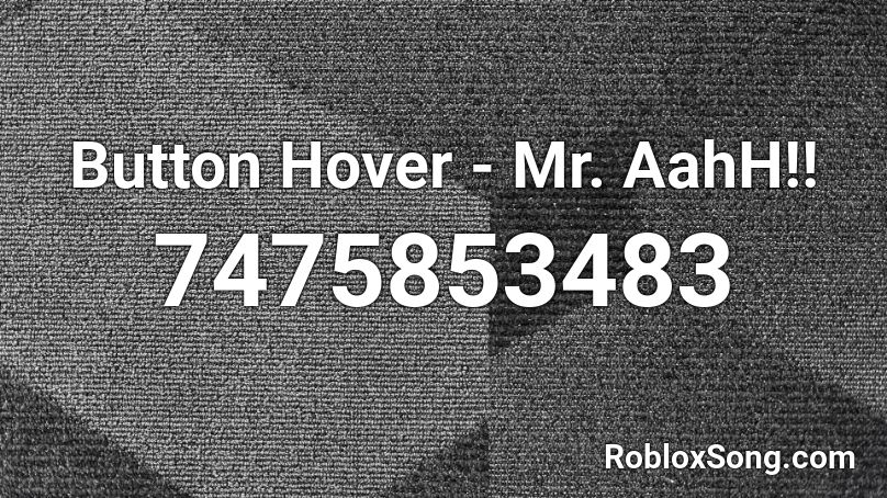 Button Hover - Mr. AahH!! Roblox ID