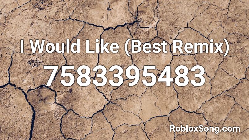 I Would Like (Best Remix) Roblox ID
