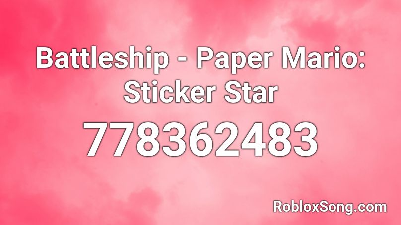 Battleship - Paper Mario: Sticker Star Roblox ID