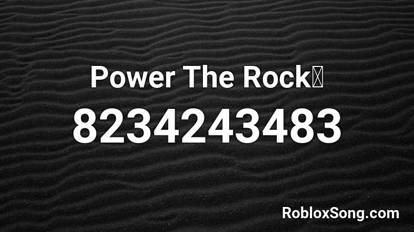 Power The Rock💪 Roblox ID