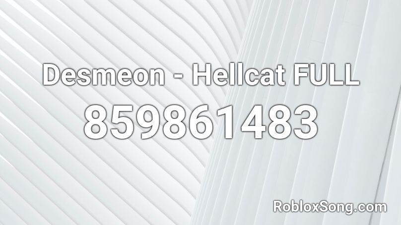Desmeon - Hellcat FULL Roblox ID