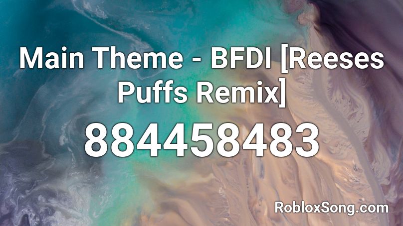 Main Theme - BFDI [Reeses Puffs Remix] Roblox ID
