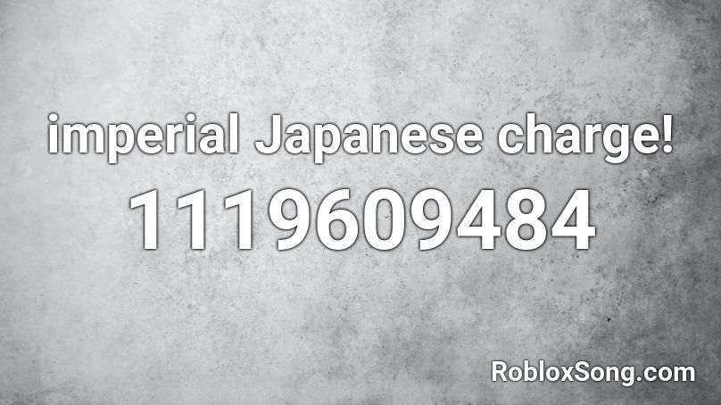 imperial Japanese charge! Roblox ID