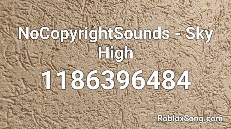 NoCopyrightSounds - Sky High Roblox ID