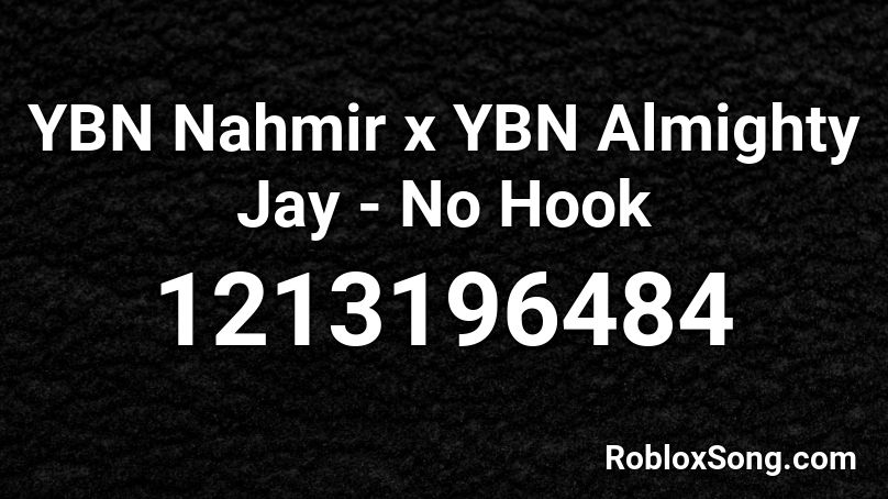 YBN Nahmir x YBN Almighty Jay - No Hook Roblox ID