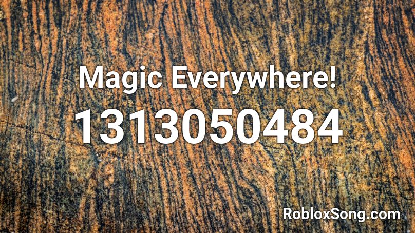 Magic Everywhere! Roblox ID