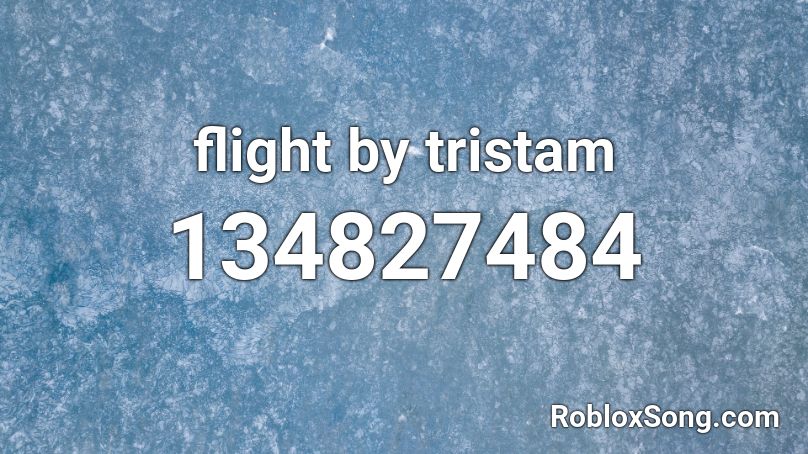 flight by tristam  Roblox ID
