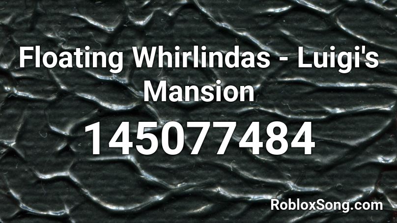 Floating Whirlindas - Luigi's Mansion Roblox ID